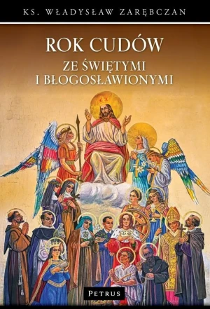 Rok cudów ze świętymi i błogosławionymi - Władysław Zarębczan - książka