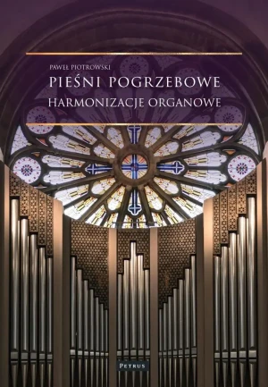 Pieśni pogrzebowe. Harmonizacje organowe - Paweł Piotrowski - książka