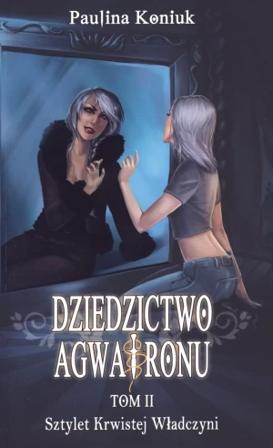 Dziedzictwo Agwatronu Sztylet Krwistej Władczyni - Paulina Koniuk -  - Paulina Koniuk - książka