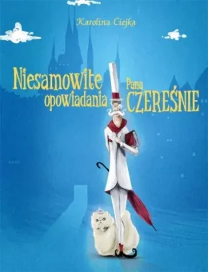 Niesamowite opowiadania Pana Czereśnie - Ewa Masłowska - książka