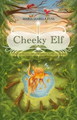 Cheeky Elf i poszukiwania zaginionego elfiego skarbu - Fuss Maria Izabela - książka
