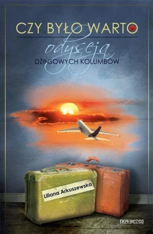 Czy było warto? Odyseja dżinsowych kolumbów - Arkuszewska Liliana - książka