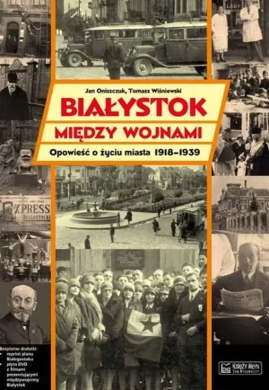 Białystok między wojnami - Oniszczuk Jan - książka