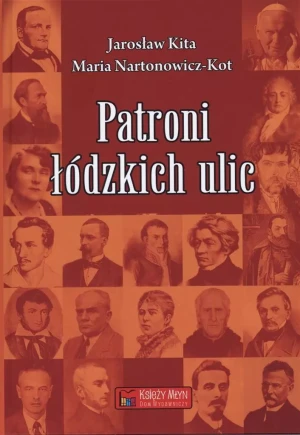 Patroni łódzkich ulic - Kita Jarosław, Nartonowicz-Kot Maria - książka