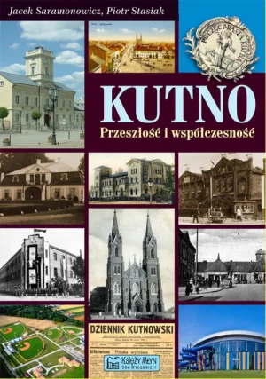 Kutno Przeszłość i współczesność - Saramonowicz Jacek, Stasiak Piotr - książka