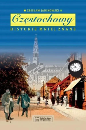 Częstochowy historie mniej znane - Zbigniew Janikowski - książka