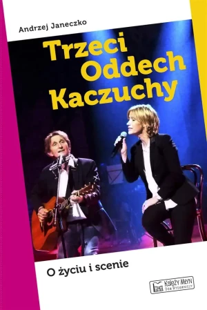 Trzeci Oddech Kaczuchy. O życiu i scenie - Andrzej Janeczko - książka