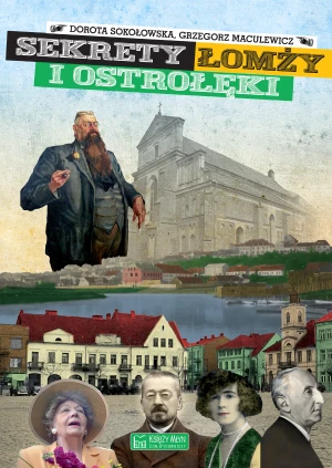 Sekrety Łomży i Ostrołęki - Dorota Sokołowska, Grzegorz Maculewicz - książka