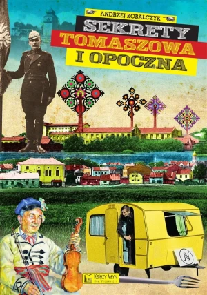 Sekrety Tomaszowa i Opoczna - Andrzej Kobalczyk - książka
