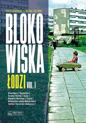Blokowiska Łodzi. Blokowiska. Tom 1 - Piotr Borowski, Michał Koliński - książka