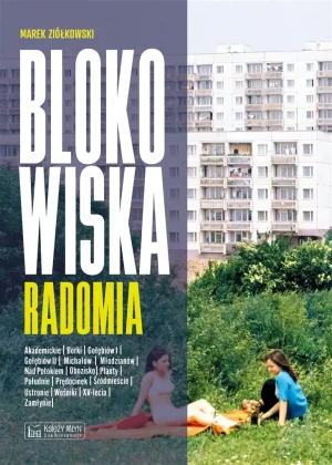Blokowiska Radomia. Blokowiska - Marek Ziółkowski - książka