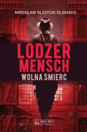 Lodzermensch. Wolna śmierć - Mirosław Olszycki Olsensis - książka
