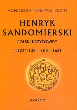 Henryk Sandomierski. Polski krzyżowiec - Henryk Samsonowicz - książka
