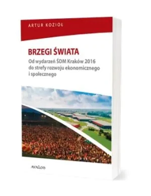Brzegi świata. Od wydarzeń ŚDM Kraków 2016 do... - Artur Kozioł - książka