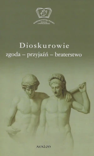 Dioskurowie. Zgoda-przyjaźń-braterstwo - Olga Płaszczewska, Wojciech Ryczek - książka