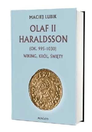 Olaf II Haraldsson (ok. 995-1030) Wiking, król - Maciej Lubik - książka