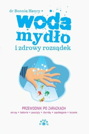 Woda mydło i zdrowy rozsądek - Dr Bonnie Henry - książka