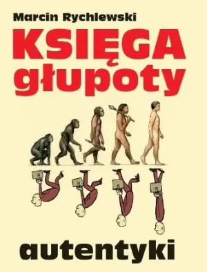 Księga głupoty. Autentyki - Marcin Rychlewski - książka