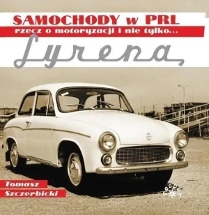 Syrena. Rzecz o motoryzacji i nie tylko... - Tomasz Szczerbicki - książka