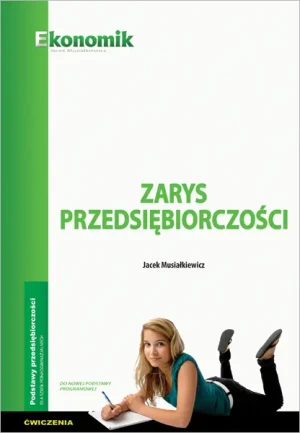 Zarys przedsiębiorczości ćwiczenia NPP EKONOMIK - Jacek Musiałkiewicz - książka