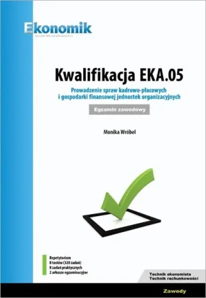 Kwalifikacja EKA.05. Prowadz. spraw kadrowo-płac. - Monika Wróbel - książka