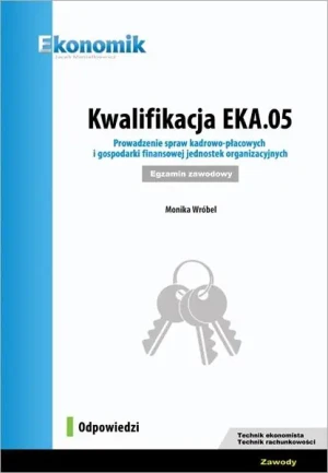 Kwalifikacja EKA.05. Prowadz. spraw kadrowo.. Odp. - Monika Wróbel - książka