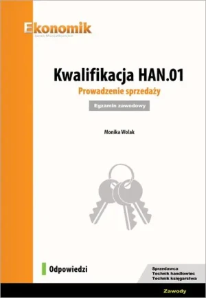 Kwalifikacja HAN.01. Prowadzenie sprzedaży. Egzamin zawodowy - Monika Wolak - książka