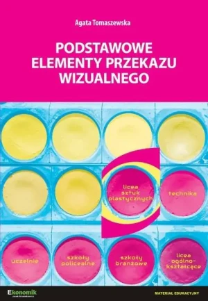 Podstawowe elementy przekazu wizualnego - Agata Tomaszewska - książka