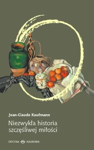 Niezwykła historia prawdziwej miłości - Kaufmann Jean-Claude - książka