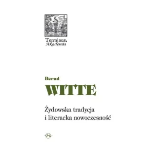 Żydowska tradycja i literacka nowoczesność - Witte Bernd - książka
