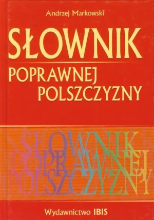 Słownik poprawnej polszczyzny - Andrzej Markowski - książka