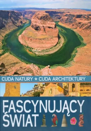 Fascynujący świat Cuda natury Cuda architektury - Praca zbiorowa - książka