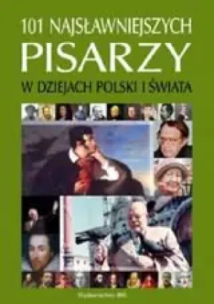 101 najsławniejszych pisarzy w dziejach Polski i świata - Ciupał Marzena, Kozioł Magdalena, Peter Monika - książka