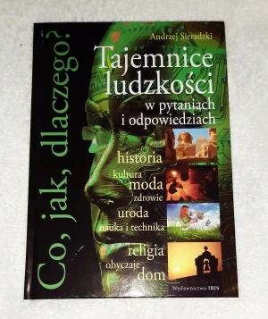 Co jak dlaczego Tajemnice ludzkości w pytaniach i odpowiedziach - Sieradzki Andrzej - książka