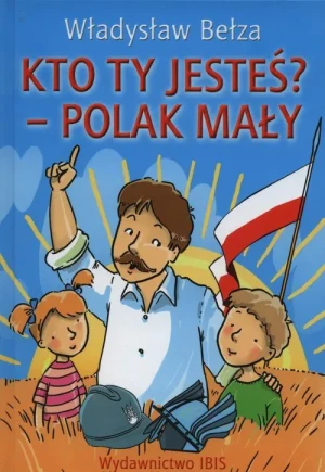 Kto ty jesteś? Polak mały - Bełza Władysław - książka