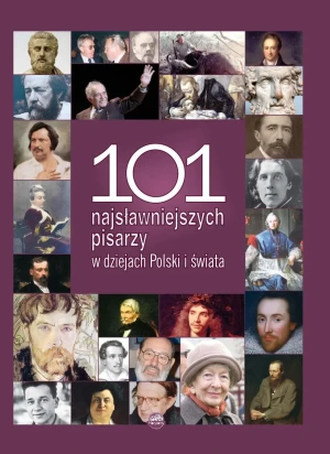 101 najsłynniejszych pisarzy w dziejach Polski i świata - Ciupał Marzena, Kozioł Magdalena, Peter Monika, Pi - książka