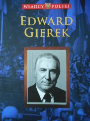 Władcy Polski Edward Gierek - Praca zbiorowa - książka