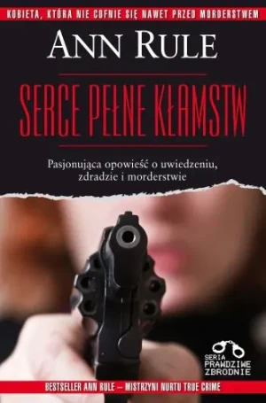Serce pełne kłamstw - Rule Ann - książka
