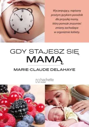 Gdy stajesz się mamą - Delahaye Marie-Claude - książka