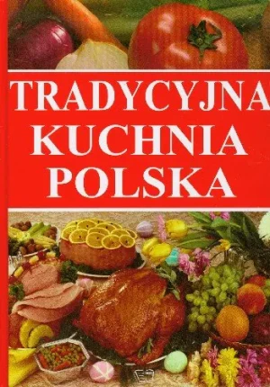 Tradycyjna kuchnia polska - Opracowanie zbiorowe - książka