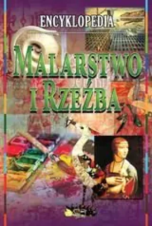 Encyklopedia. Malarstwo i rzeźba - PRACA ZBIOROWA - książka