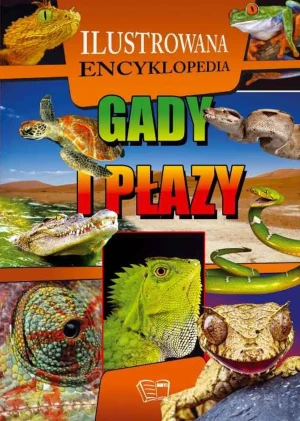Gady i płazy. Ilustrowana encyklopedia - praca zbiorowa - książka