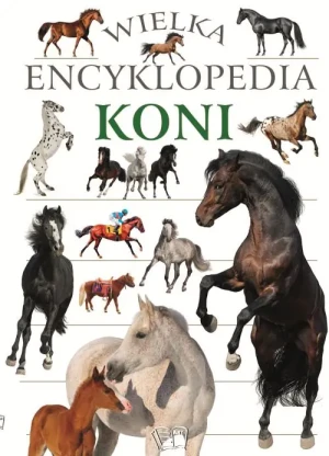 Wielka encyklopedia koni - praca zbiorowa - książka