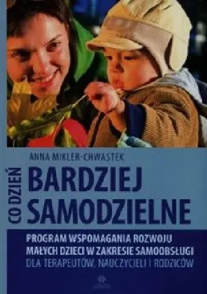 Co dzień bardziej samodzielne - Anna Mikler-Chwastek - książka
