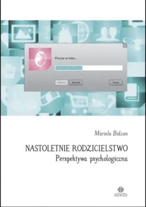 Nastoletnie rodzicielstwo - Perspektywa... - Mariola Bidzan - książka