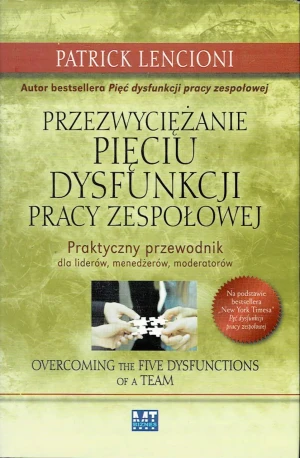 Przezwyciężanie pięciu dysfunkcji pracy zespołowej - Patrick Lencioni - książka