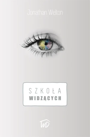 Szkoła widzących - Jonathan Welton - książka
