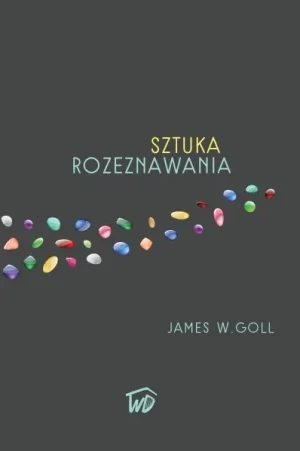Sztuka rozeznawania - James W. Goll - książka