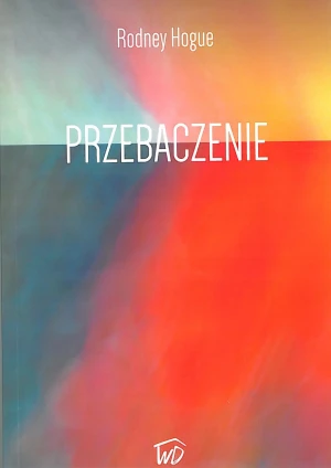 Przebaczenie - Rodney Hogue - książka
