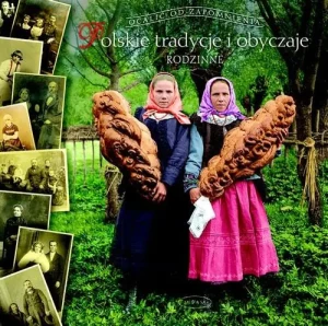 Polskie tradycje i obyczaje rodzinne Ocalić od zapomnienia - Barbara Ogrodowska - książka